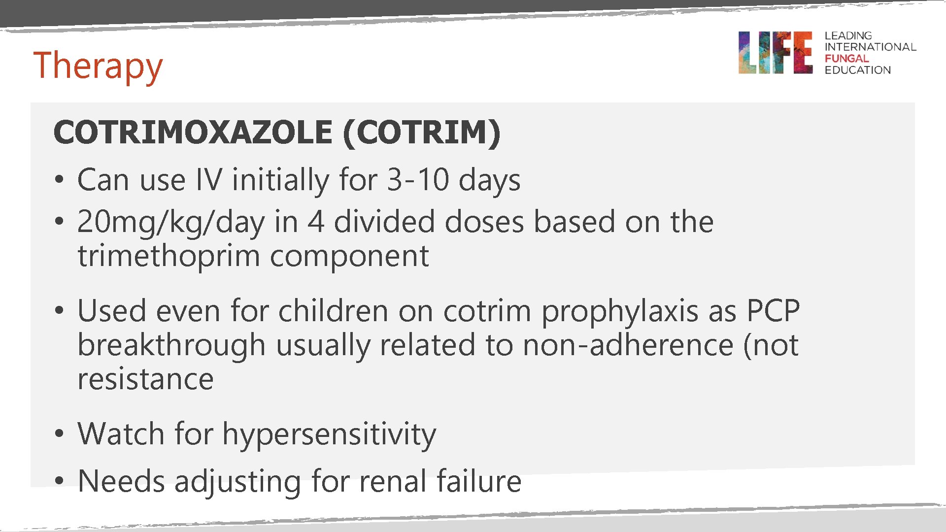 Therapy COTRIMOXAZOLE (COTRIM) • Can use IV initially for 3 -10 days • 20