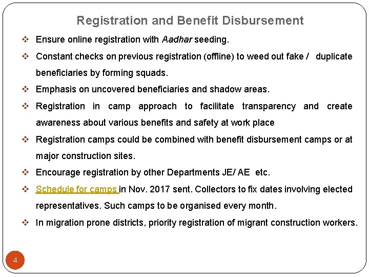 Registration and Benefit Disbursement v Ensure online registration with Aadhar seeding. v Constant checks