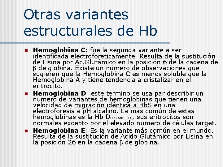 Otras variantes estructurales de Hb n n n Hemoglobina C: fue la segunda variante