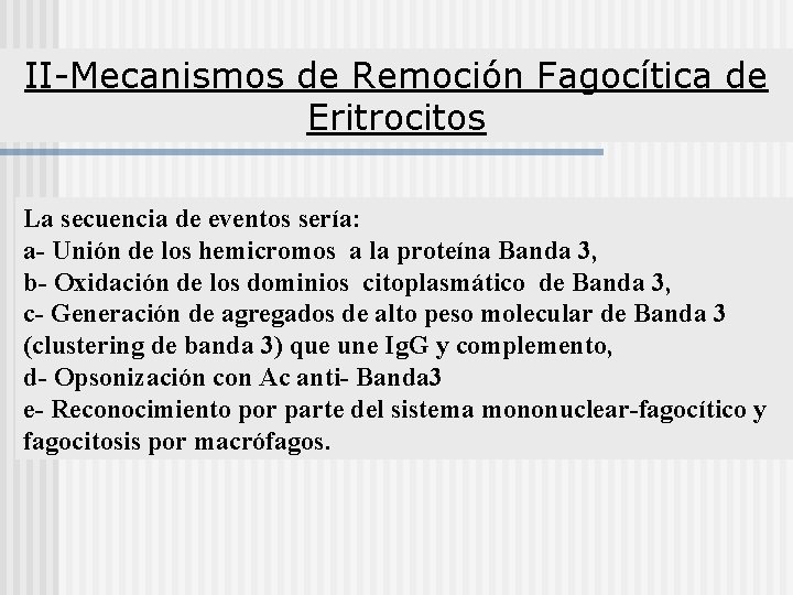 II-Mecanismos de Remoción Fagocítica de Eritrocitos La secuencia de eventos sería: a- Unión de