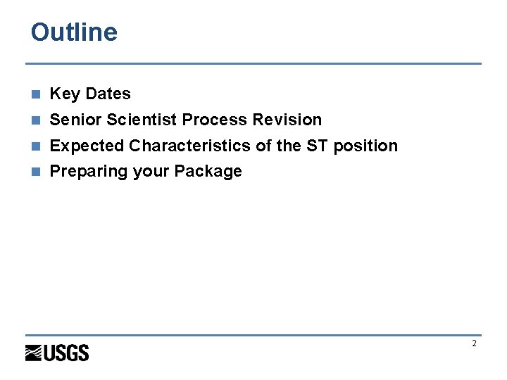 Outline n Key Dates n Senior Scientist Process Revision n Expected Characteristics of the