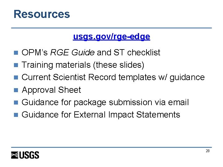 Resources usgs. gov/rge-edge n n n OPM’s RGE Guide and ST checklist Training materials