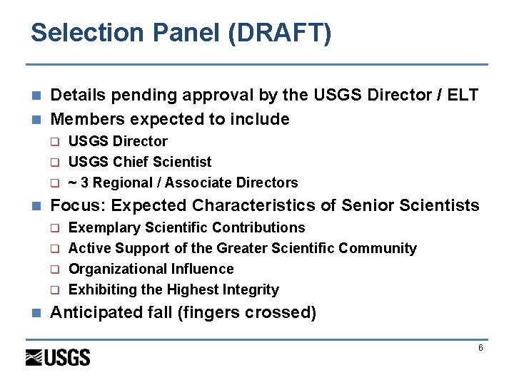 Selection Panel (DRAFT) Details pending approval by the USGS Director / ELT n Members