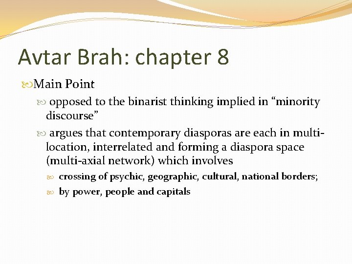 Avtar Brah: chapter 8 Main Point opposed to the binarist thinking implied in “minority