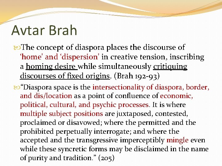 Avtar Brah The concept of diaspora places the discourse of ‘home’ and ‘dispersion’ in