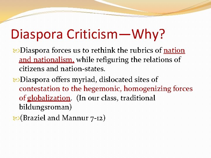 Diaspora Criticism—Why? Diaspora forces us to rethink the rubrics of nation and nationalism, while
