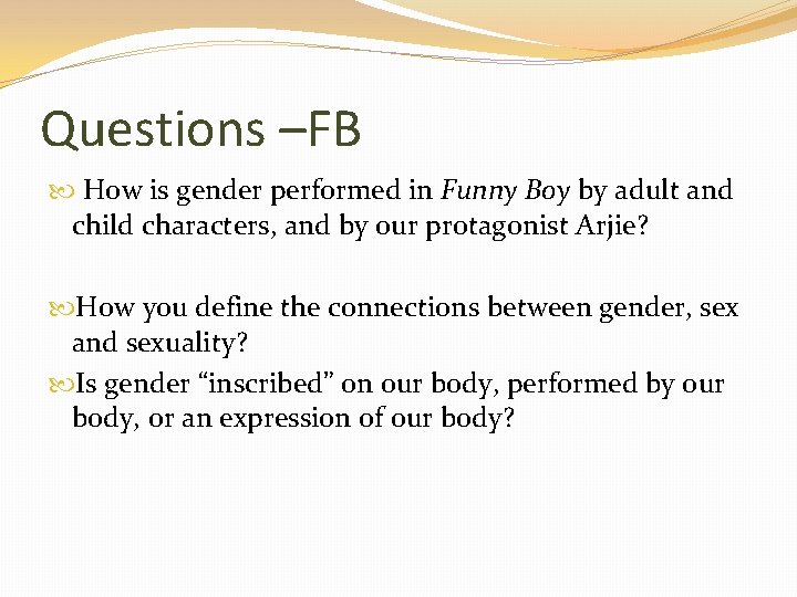 Questions –FB How is gender performed in Funny Boy by adult and child characters,