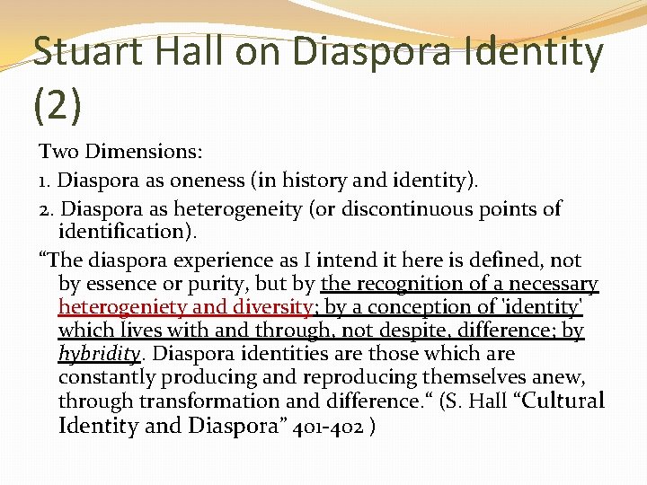 Stuart Hall on Diaspora Identity (2) Two Dimensions: 1. Diaspora as oneness (in history
