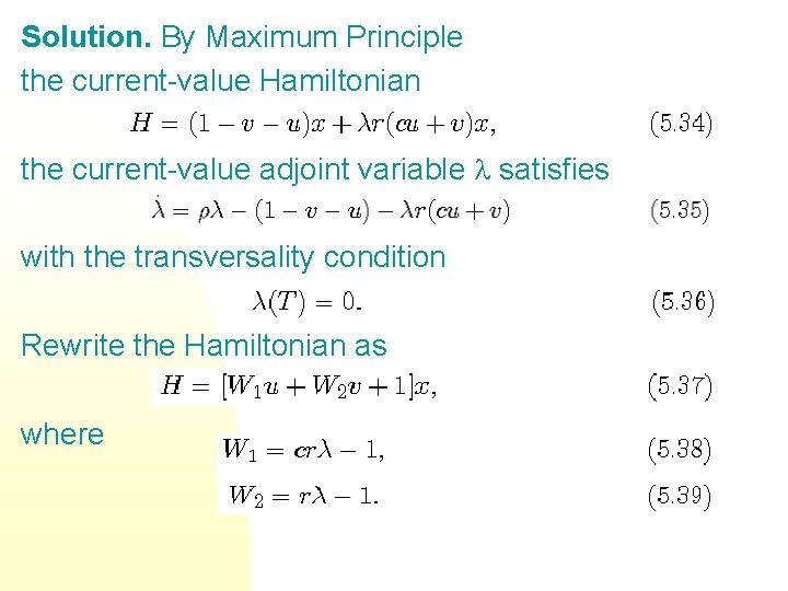 Solution. By Maximum Principle the current-value Hamiltonian the current-value adjoint variable satisfies with the Solution. By Maximum Principle the current-value Hamiltonian the current-value adjoint variable satisfies with the