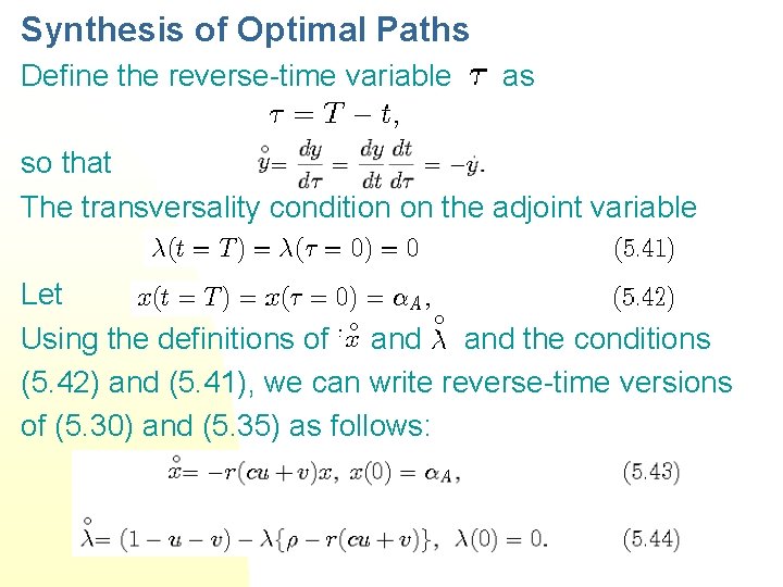 Synthesis of Optimal Paths Define the reverse-time variable as so that The transversality condition Synthesis of Optimal Paths Define the reverse-time variable as so that The transversality condition