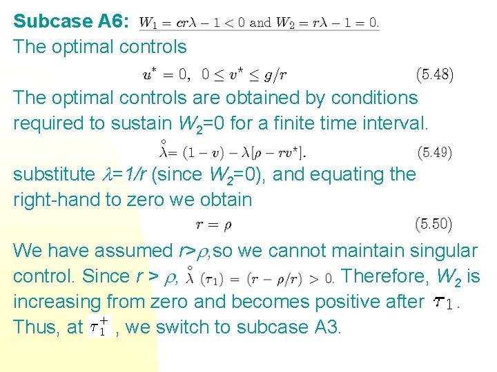 Subcase A 6: The optimal controls are obtained by conditions required to sustain W Subcase A 6: The optimal controls are obtained by conditions required to sustain W