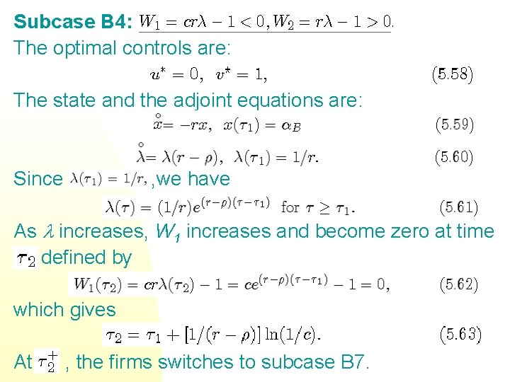 Subcase B 4: The optimal controls are: The state and the adjoint equations are: Subcase B 4: The optimal controls are: The state and the adjoint equations are: