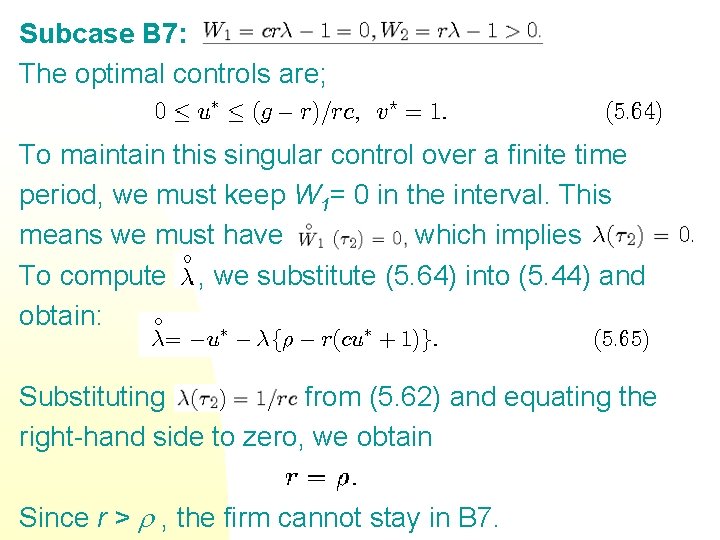Subcase B 7: The optimal controls are; To maintain this singular control over a Subcase B 7: The optimal controls are; To maintain this singular control over a