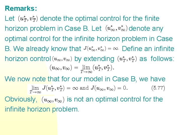 Remarks: Let denote the optimal control for the finite horizon problem in Case B. Remarks: Let denote the optimal control for the finite horizon problem in Case B.