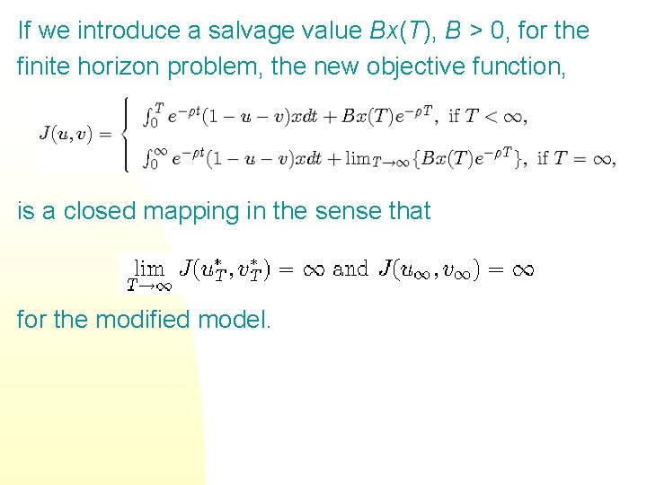 If we introduce a salvage value Bx(T), B > 0, for the finite horizon If we introduce a salvage value Bx(T), B > 0, for the finite horizon