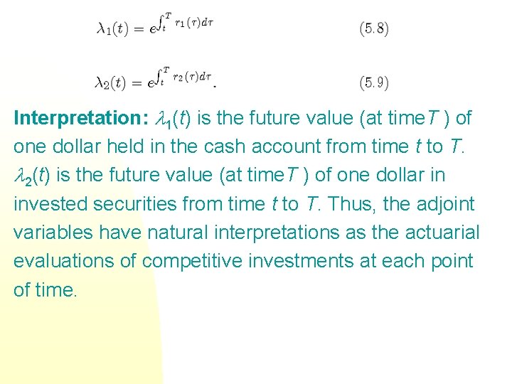 Interpretation: 1(t) is the future value (at time. T ) of one dollar held Interpretation: 1(t) is the future value (at time. T ) of one dollar held