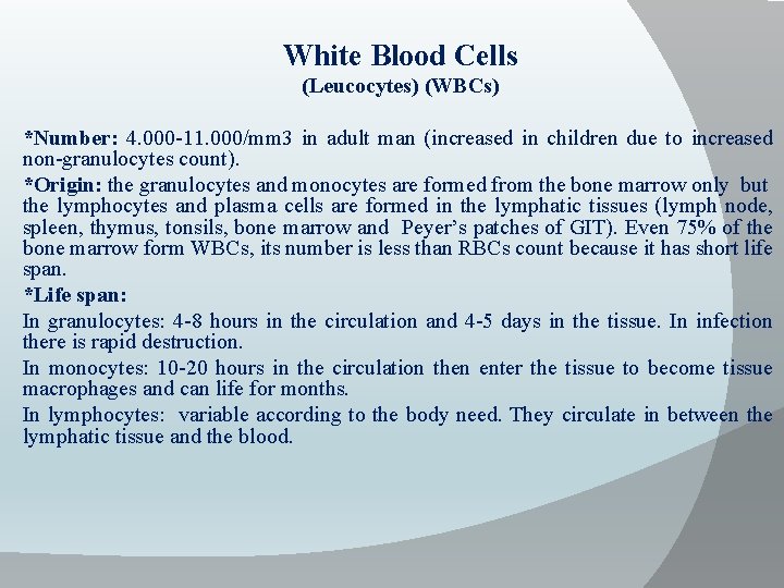 White Blood Cells (Leucocytes) (WBCs) *Number: 4. 000 -11. 000/mm 3 in adult man