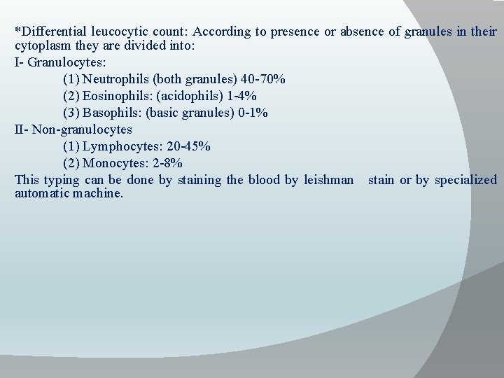 *Differential leucocytic count: According to presence or absence of granules in their cytoplasm they