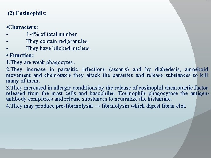 (2) Eosinophils: • Characters: 1 -4% of total number. They contain red granules. They