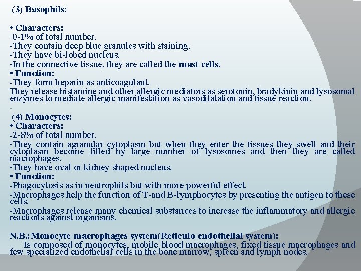 (3) Basophils: • Characters: -0 -1% of total number. -They contain deep blue granules