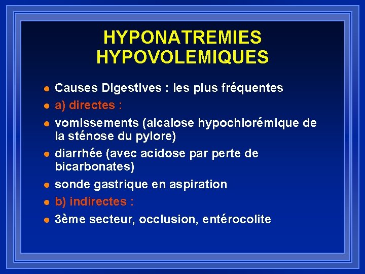 HYPONATREMIES HYPOVOLEMIQUES l l l l Causes Digestives : les plus fréquentes a) directes