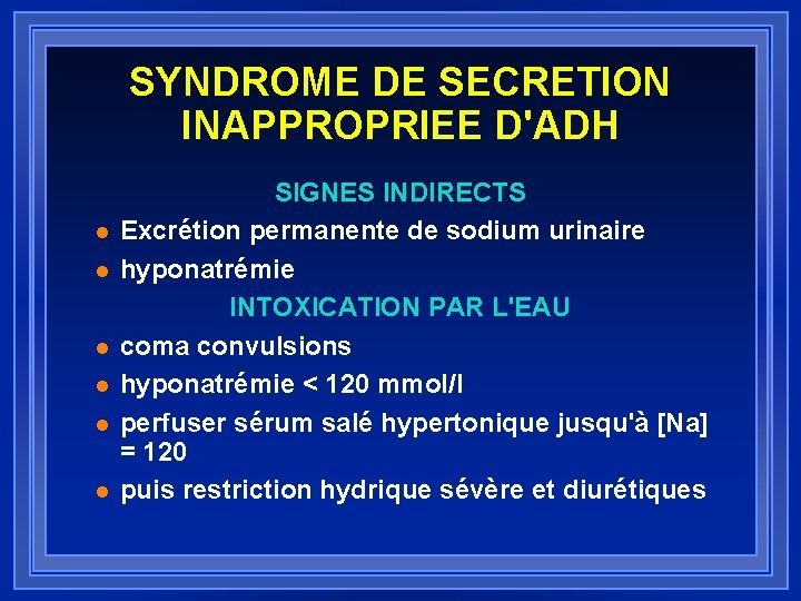 SYNDROME DE SECRETION INAPPROPRIEE D'ADH l l l SIGNES INDIRECTS Excrétion permanente de sodium