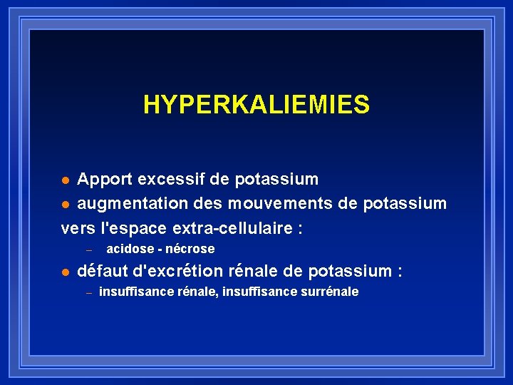 HYPERKALIEMIES Apport excessif de potassium l augmentation des mouvements de potassium vers l'espace extra-cellulaire