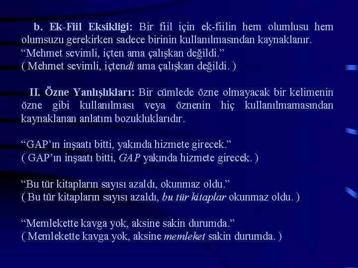 b. Ek-Fiil Eksikliği: Bir fiil için ek-fiilin hem olumlusu hem olumsuzu gerekirken sadece birinin