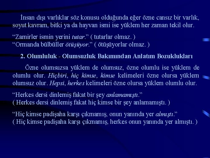 İnsan dışı varlıklar söz konusu olduğunda eğer özne cansız bir varlık, soyut kavram, bitki