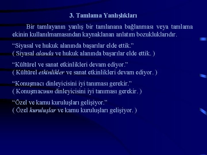 3. Tamlama Yanlışlıkları Bir tamlayanın yanlış bir tamlanana bağlanması veya tamlama ekinin kullanılmamasından kaynaklanan