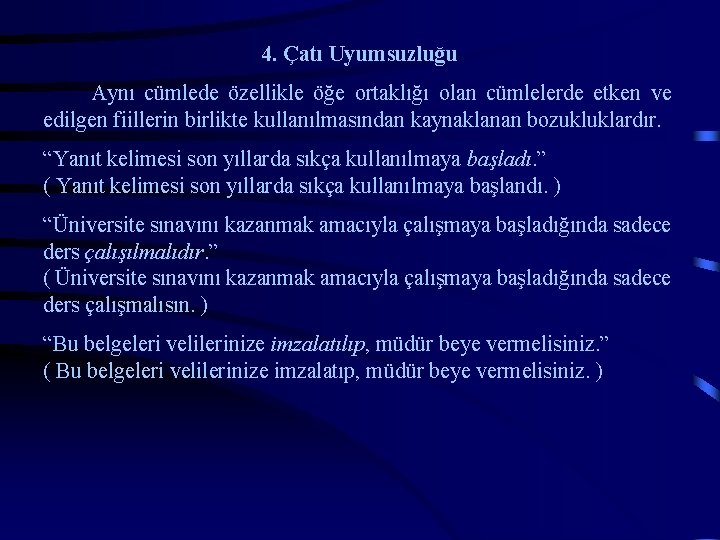 4. Çatı Uyumsuzluğu Aynı cümlede özellikle öğe ortaklığı olan cümlelerde etken ve edilgen fiillerin