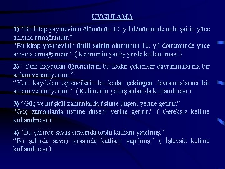 UYGULAMA 1) “Bu kitap yayınevinin ölümünün 10. yıl dönümünde ünlü şairin yüce anısına armağanıdır.