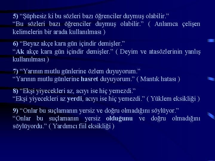 5) “Şüphesiz ki bu sözleri bazı öğrenciler duymuş olabilir. ” “Bu sözleri bazı öğrenciler