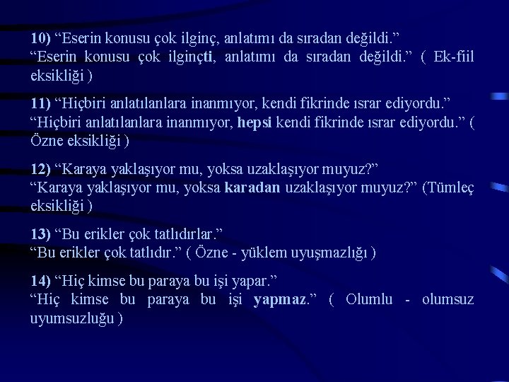 10) “Eserin konusu çok ilginç, anlatımı da sıradan değildi. ” “Eserin konusu çok ilginçti,