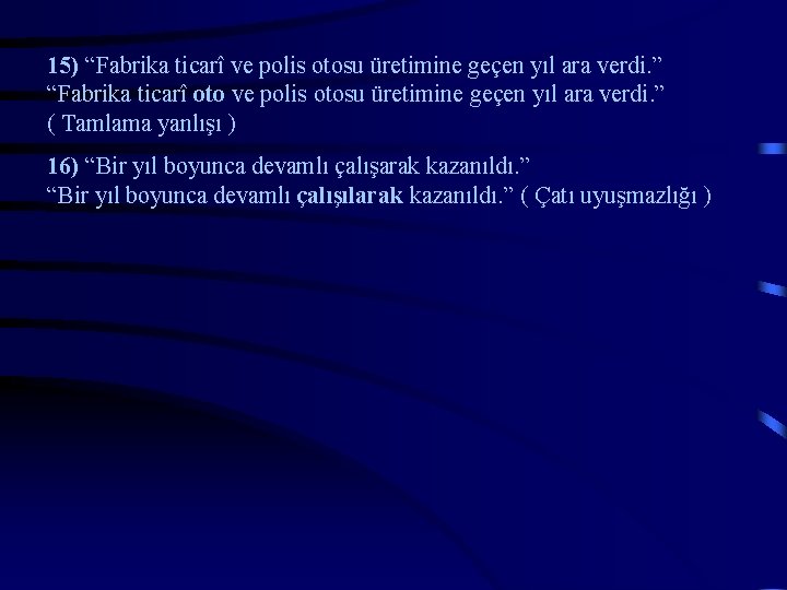 15) “Fabrika ticarî ve polis otosu üretimine geçen yıl ara verdi. ” “Fabrika ticarî