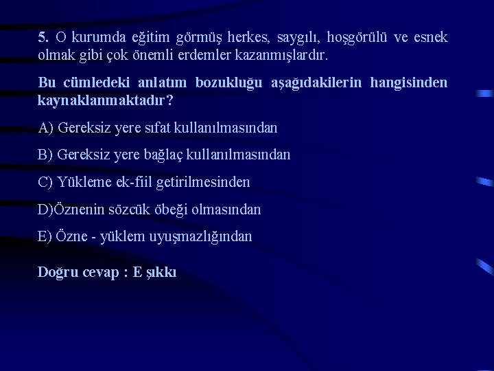 5. O kurumda eğitim görmüş herkes, saygılı, hoşgörülü ve esnek olmak gibi çok önemli