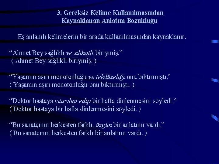 3. Gereksiz Kelime Kullanılmasından Kaynaklanan Anlatım Bozukluğu Eş anlamlı kelimelerin bir arada kullanılmasından kaynaklanır.