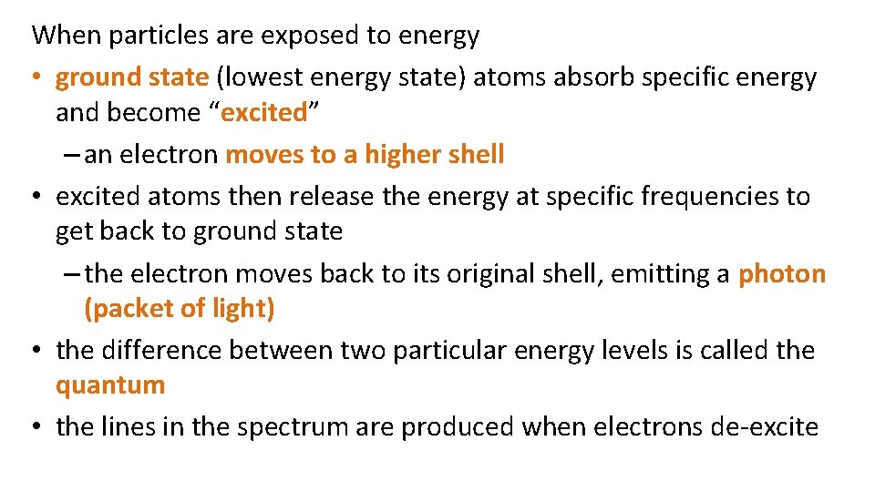 When particles are exposed to energy • ground state (lowest energy state) atoms absorb