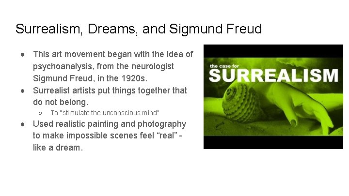 Surrealism, Dreams, and Sigmund Freud ● This art movement began with the idea of