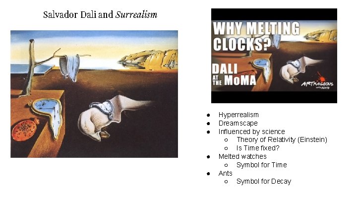 Salvador Dali and Surrealism ● ● ● Hyperrealism Dreamscape Influenced by science ○ Theory