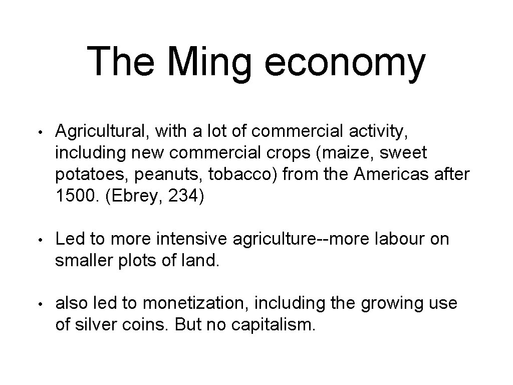 The Ming economy • Agricultural, with a lot of commercial activity, including new commercial