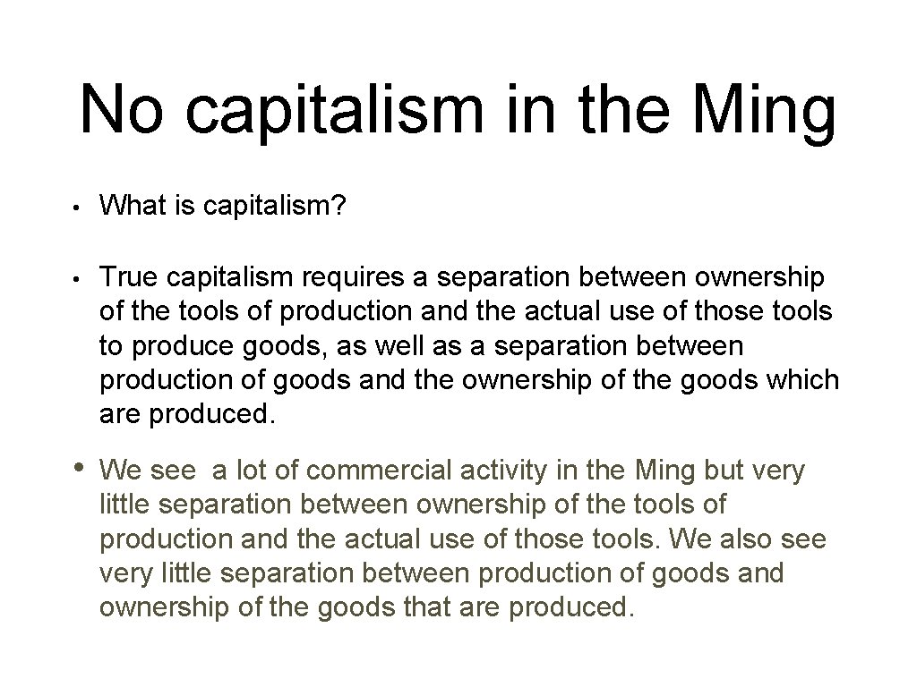 No capitalism in the Ming • What is capitalism? • True capitalism requires a