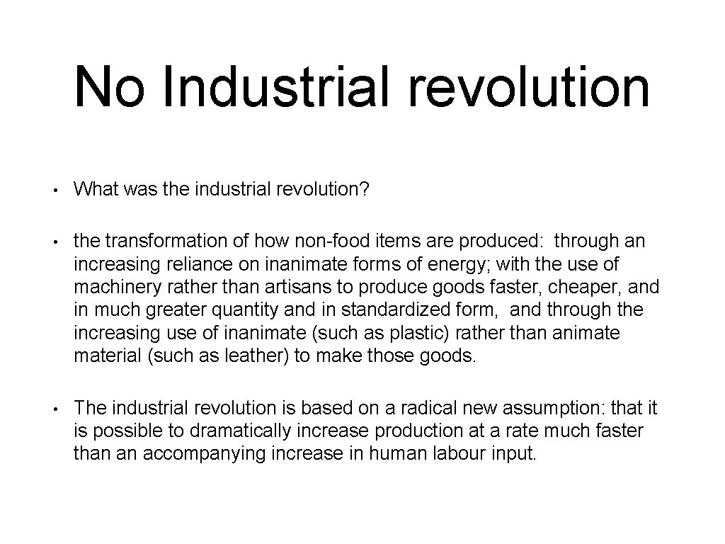 No Industrial revolution • What was the industrial revolution? • the transformation of how