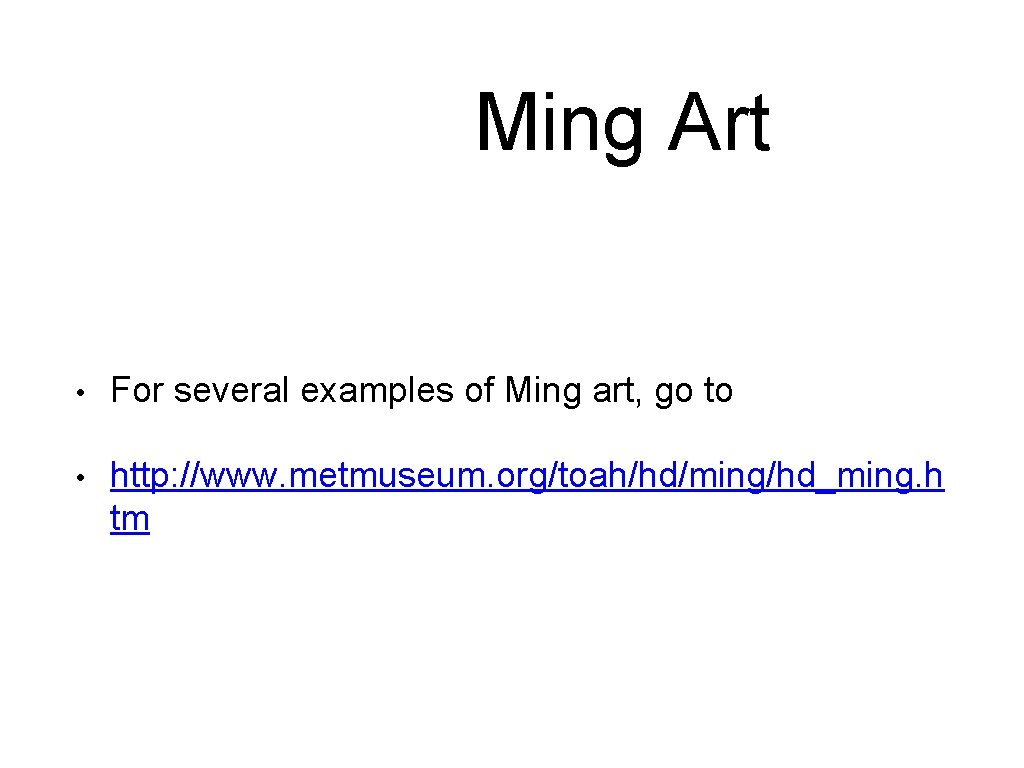 Ming Art • For several examples of Ming art, go to • http: //www.