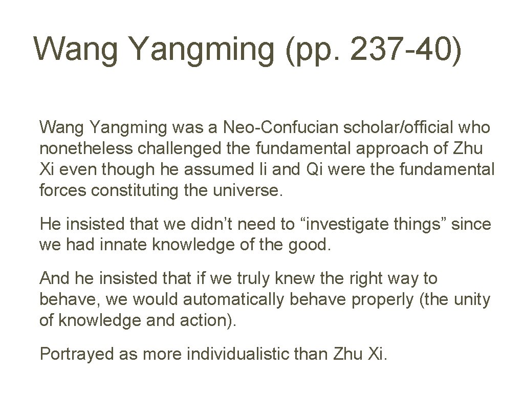 Wang Yangming (pp. 237 -40) Wang Yangming was a Neo-Confucian scholar/official who nonetheless challenged