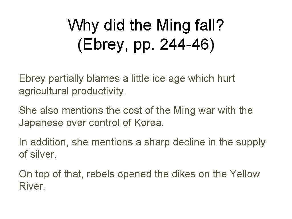 Why did the Ming fall? (Ebrey, pp. 244 -46) Ebrey partially blames a little