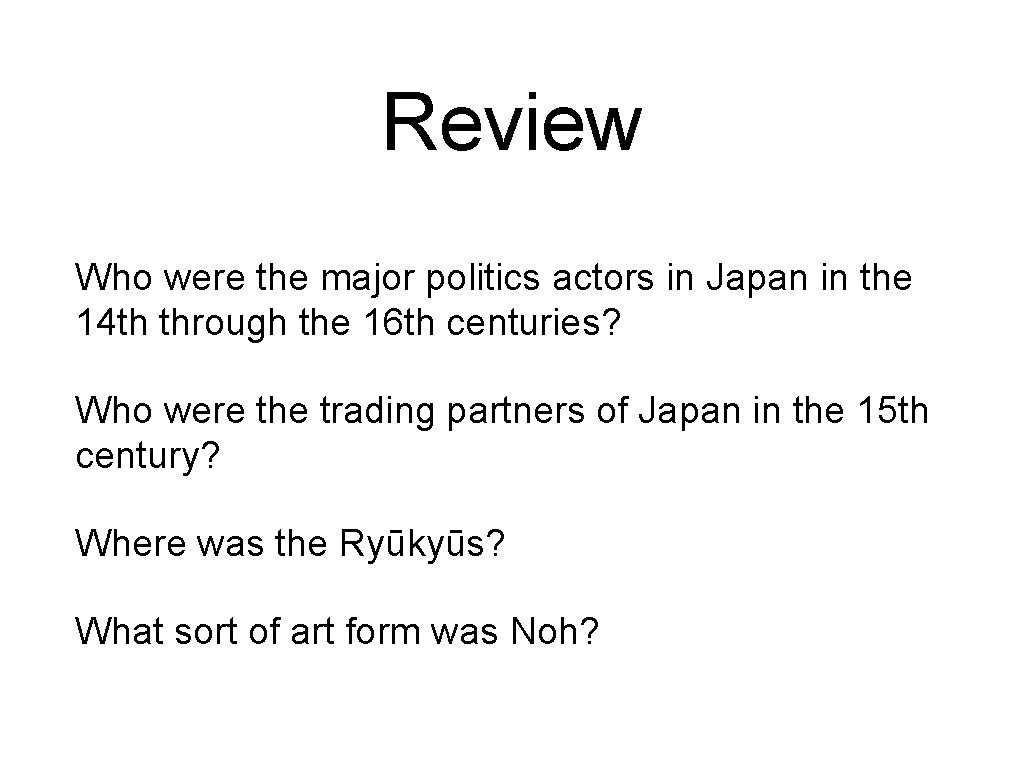 Review Who were the major politics actors in Japan in the 14 th through