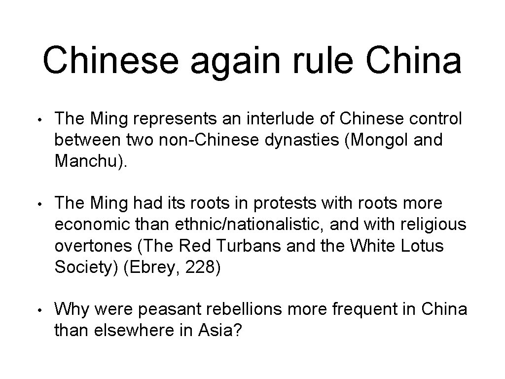 Chinese again rule China • The Ming represents an interlude of Chinese control between
