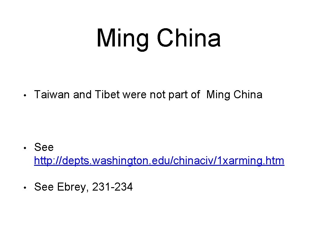 Ming China • Taiwan and Tibet were not part of Ming China • See