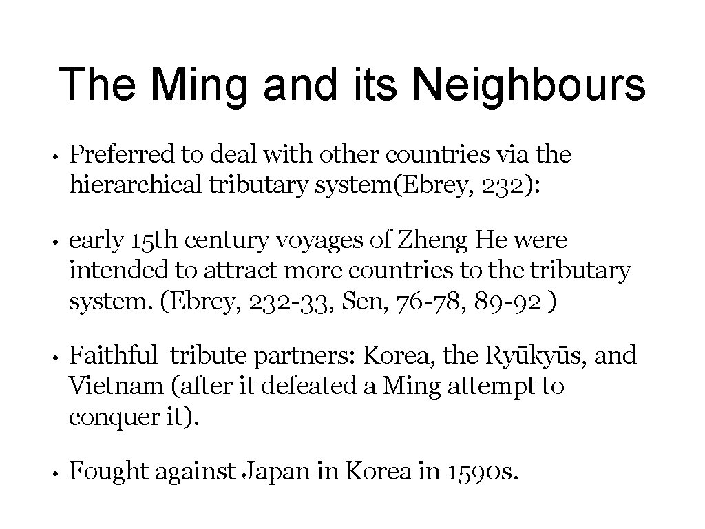 The Ming and its Neighbours • Preferred to deal with other countries via the